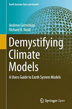 demystifying climate models a users guide to earth system models 1st edition andrew gettelman ,richard b rood