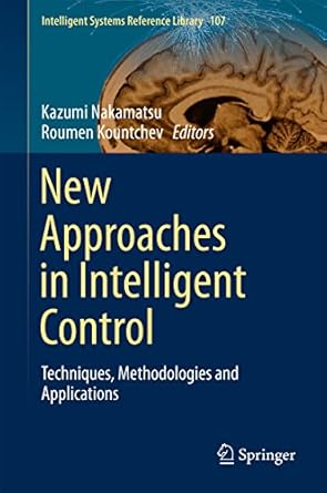 new approaches in intelligent control techniques methodologies and applications 1st edition kazumi nakamatsu