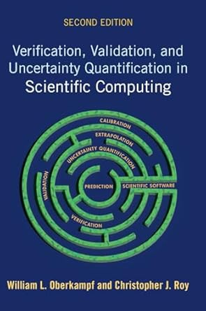 verification validation and uncertainty quantification in scientific computing 2nd edition william l