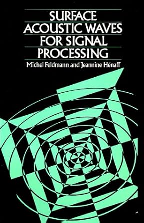 surface acoustic waves for signal processing 1st edition michel feldmann ,jeannine henaff ,s chomet