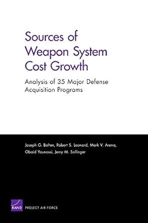 sources of weapon system cost growth analysis of 35 major defense acquisition programs 1st edition joseph g