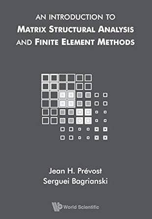 intro to matrix structural analysis and finite element methods 1st edition jean h prevost serguei bagrianski