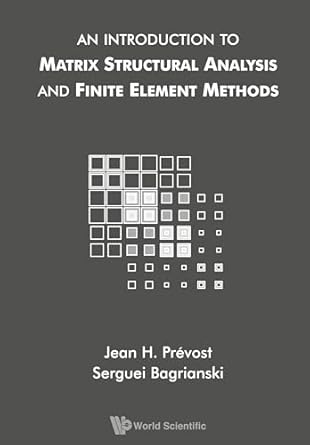 introduction to matrix structural analysis and finite element methods an 1st edition jean h prevost serguei