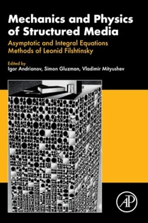 mechanics and physics of structured media asymptotic and integral equations methods of leonid filshtinsky 1st