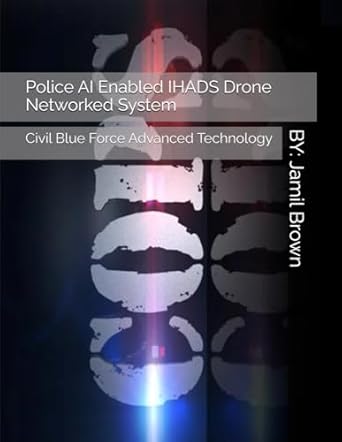 police ai enabled ihads drone networked system civil blue force advanced technology 1st edition jamil eugene