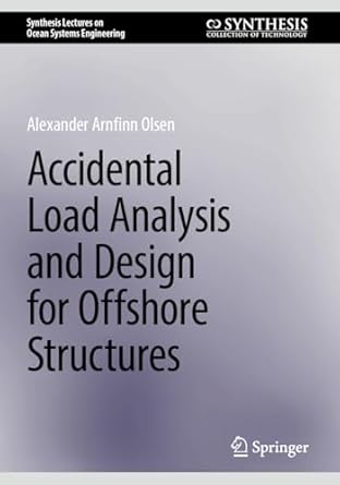 accidental load analysis and design for offshore structures 2025th edition alexander arnfinn olsen