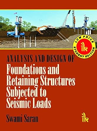 analysis and design of foundations and retaining structures subjected to seismic loads 0th edition swami