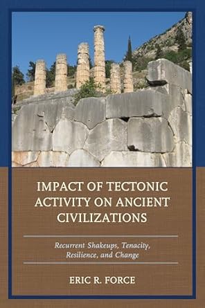 impact of tectonic activity on ancient civilizations 1st edition eric r force 1498514294, 978-1498514293