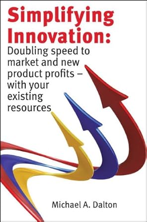 simplifying innovation doubling speed to market and new product profits with your existing resources 1st