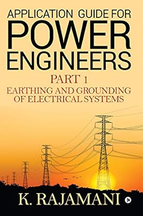 application guide for power engineers part 1 earthing and grounding of electrical systems 1st edition k