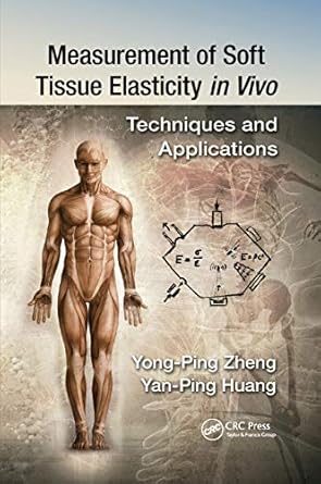 measurement of soft tissue elasticity in vivo techniques and applications 1st edition yan ping huang ,yong