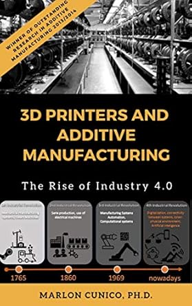 3d printers and additive manufacturing the rise of industry 4 0 1st edition marlon wesley machado cunico