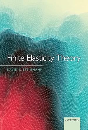 finite elasticity theory 1st edition david j steigmann 0198567782, 978-0198567783