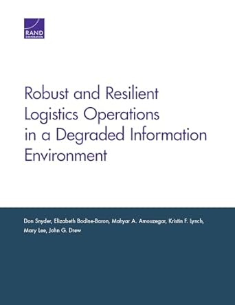 robust and resilient logistics operations in a degraded information environment 1st edition don snyder