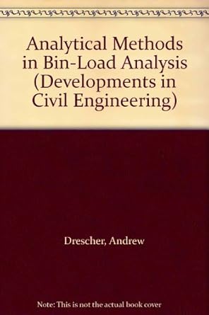 analytical methods in bin load analysis 1st edition andrew drescher 0444883681, 978-0444883681