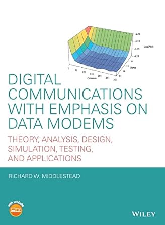 digital communications with emphasis on data modems theory analysis design simulation testing and