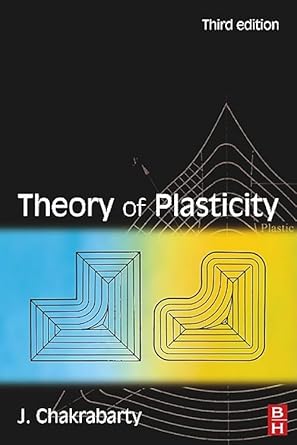 theory of plasticity 3rd edition jagabanduhu chakrabarty 0750666382, 978-0750666381
