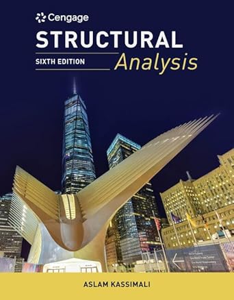 structural analysis 6th edition aslam kassimali 1337630934, 978-1337630931