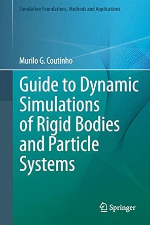 guide to dynamic simulations of rigid bodies and particle systems 2013th edition murilo g coutinho