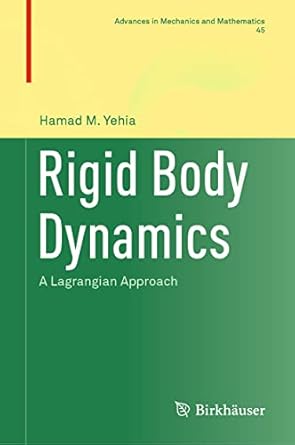 rigid body dynamics a lagrangian approach 1st edition hamad m yehia 3030963357, 978-3030963354