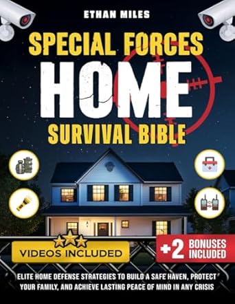special forces home survival bible elite home defense tactics to fortify your property protect your family