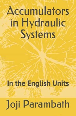 accumulators in hydraulic systems in the english units 1st edition joji parambath b08bdvmy54, 979-8653881503