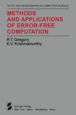 methods and applications of error free computation 1st edition r t t gregory ,e v krishnamurthy 1461297540,
