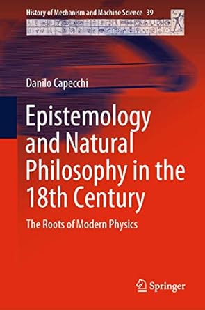 epistemology and natural philosophy in the 18th century the roots of modern physics 1st edition danilo