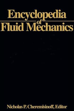 encyclopedia of fluid mechanics volume 7 rheology and non newtonian flows 1st edition nicholas p