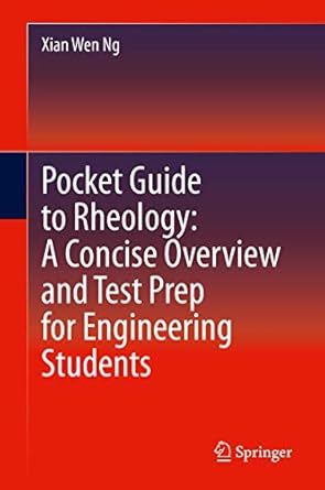 pocket guide to rheology a concise overview and test prep for engineering students 1st edition xian wen ng