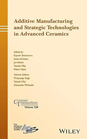 additive manufacturing and strategic technologies in advanced ceramics 1st edition kiyoshi shimamura ,soshu