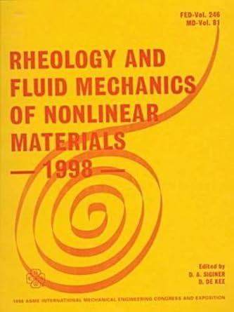 rheology and fluid mechanics of nonlinear materials 1998 presented at the 1998 asme international mechanical