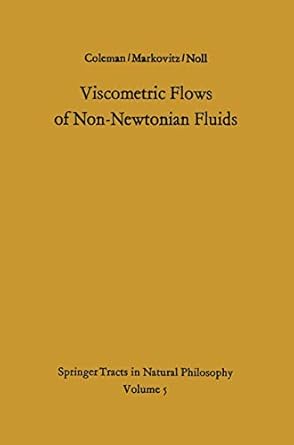 viscometric flows of non newtonian fluids theory and experiment 1st edition hershel markovitz 3540036725,