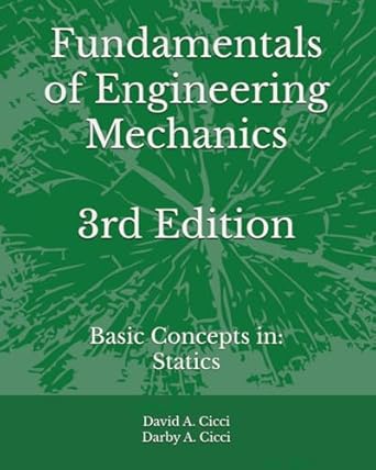fundamentals of engineering mechanics basic concepts in statics 1st edition david a cicci ,darby a cicci