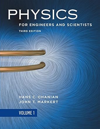 physics for engineers and scientists 3rd edition hans c ohanian ,john t markert b00si5kxew, 978-0393111019