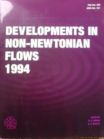 developments in non newtonian flows 1994 presented at 1994 international mechanical engineering congress and