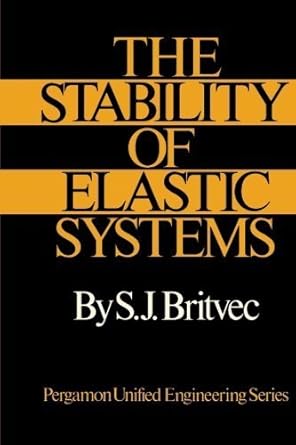 the stability of elastic systems pergamon unified engineering series by s j britvec 1st edition s j britvec
