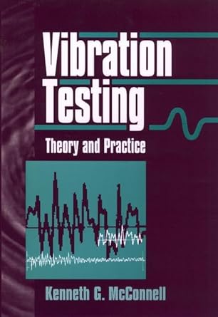 vibration testing theory and practice 1st edition kenneth g mcconnell ,paulo s varoto 0471304352,