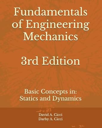 fundamentals of engineering mechanics basic concepts in statics and dynamics 1st edition david a cicci ,darby