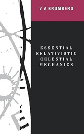 essential relativistic celestial mechanics by victor brumberg 1st edition  b01k0ue51e