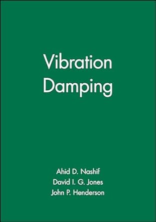 vibration damping 1st edition ahid d nashif ,david i g jones ,john p henderson 0471867721, 978-0471867722