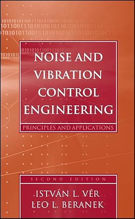 noise and vibration control engineering principles and applications 2nd edition istvan l ver ,leo l beranek