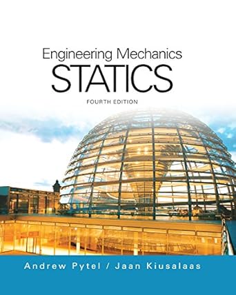 engineering mechanics statics 004th edition andrew pytel ,jaan kiusalaas b019eb9n58, 978-1305856240