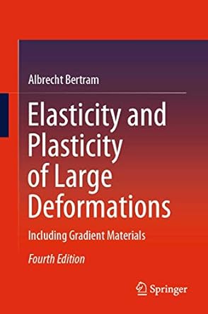 elasticity and plasticity of large deformations including gradient materials 4th edition albrecht bertram