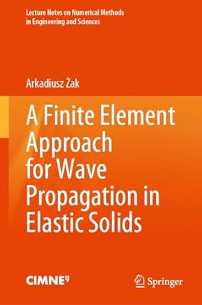 a finite element approach for wave propagation in elastic solids 1st edition arkadiusz zak b0cy15z85v,