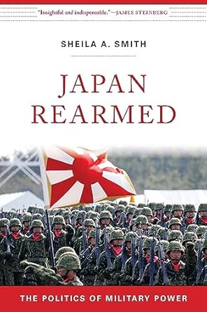 japan rearmed the politics of military power 2nd edition sheila a smith 0674293959, 978-0674293953