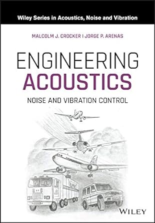 engineering acoustics noise and vibration control 1st edition malcolm j crocker ,jorge p arenas 1118496426,