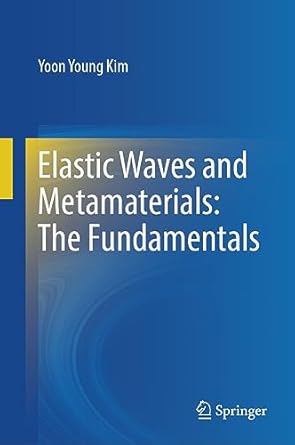 elastic waves and metamaterials the fundamentals 1st edition yoon young kim b0bwdldgn3, 978-9819902057