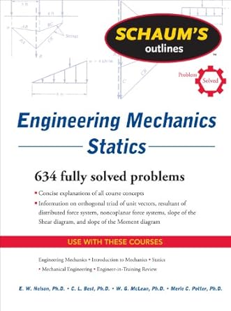 schaums outline of engineering mechanics statics 6th edition e w nelson ,charles l best ,william g mclean