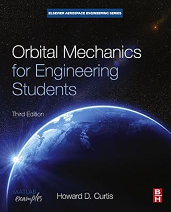 orbital mechanics for engineering students 3rd edition howard d curtis ph d , purdue university b00g9855r0,
